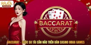Baccarat – Cuộc So Tài Cân Não Trên Bàn Casino 88AA