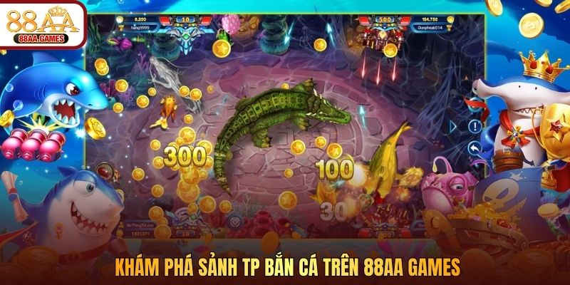 Khám phá sảnh TP bắn cá trên 88AA