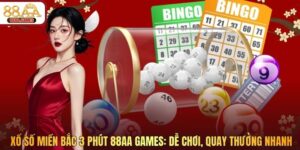 Xổ Số Miền Bắc 3 Phút 88AA: Dễ Chơi, Quay Thưởng Nhanh
